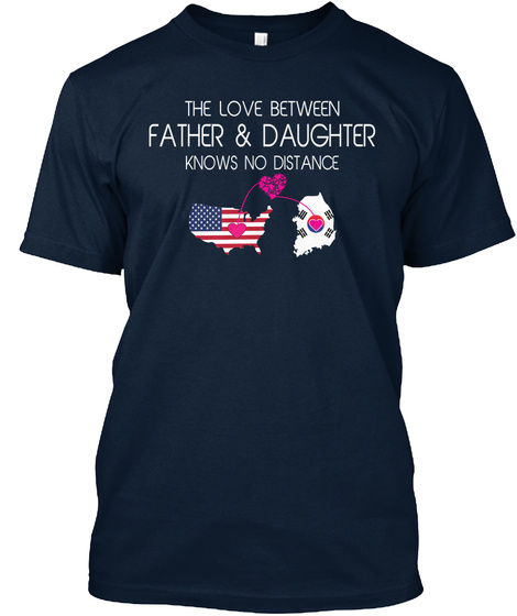 The Love Between Father & Daughter Knows No Distance New Navy T-Shirt Front