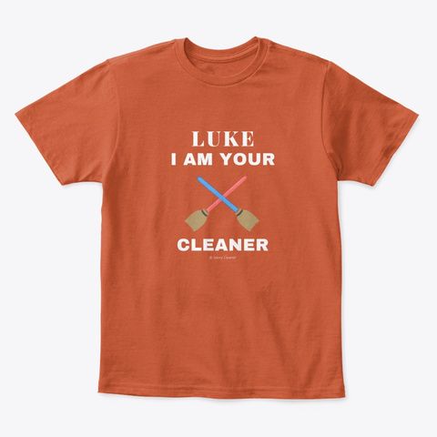 Luke, I Am Your Cleaner Deep Orange  T-Shirt Front