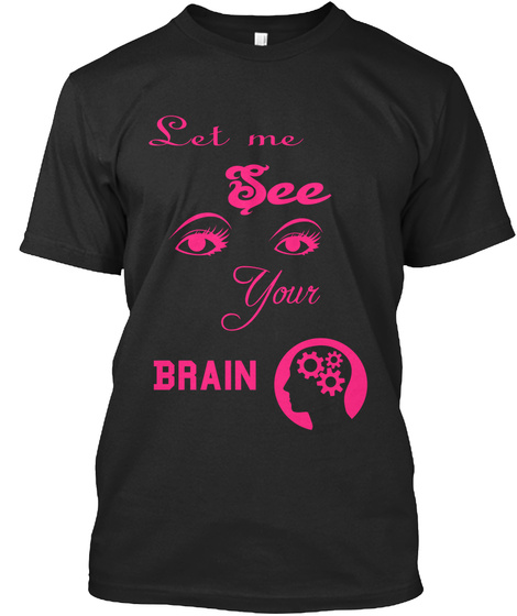 Let Me See Your Brain Black T-Shirt Front