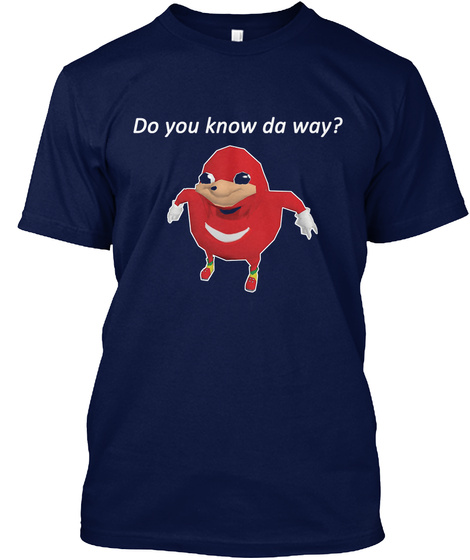 Ugandan Knuckles Do You Know The Way T-s