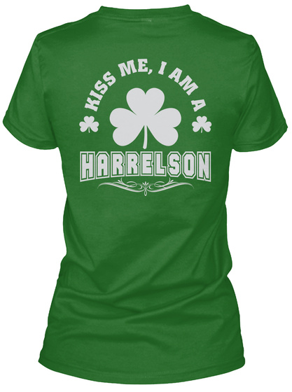 Kiss Me I Am Harrelson Thing T Shirts Irish Green T-Shirt Back