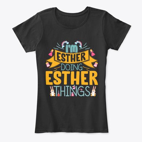 I'm Esther Doing Esther Things Black T-Shirt Front