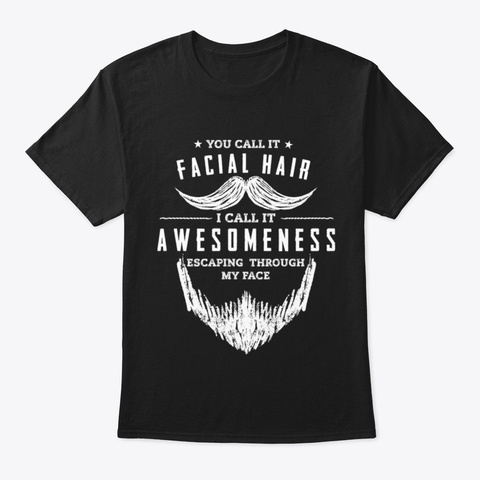 Man Beard Awesomeness Hipster Manhood Sh Black T-Shirt Front