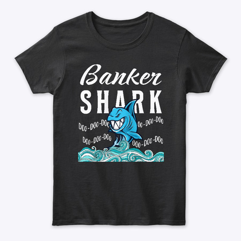 Banker Shirts & Gifts Shark Black T-Shirt Front