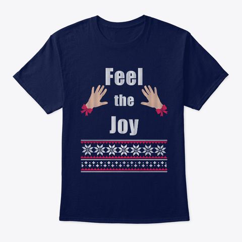 Feel The Joy Funny Ugly Christmas  Navy T-Shirt Front