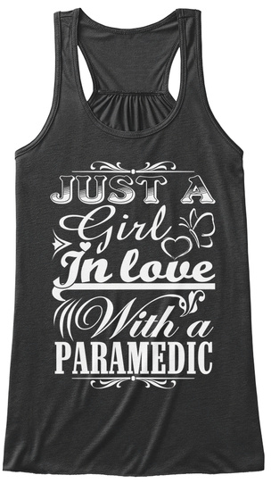 Just A Girl In Love With A Paramedic  Dark Grey Heather T-Shirt Front