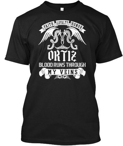Faith Loyalty Honor Ortiz Blood Runs Through My Veins Black T-Shirt Front