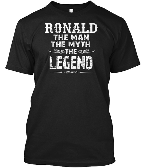 Ronald The Man The Myth The Legend Black T-Shirt Front