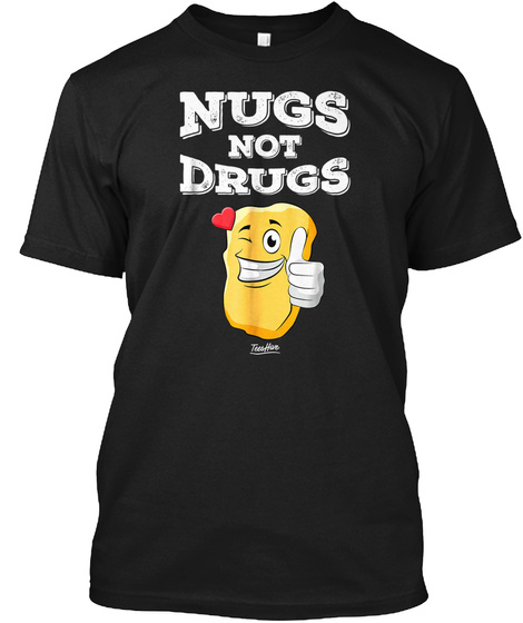 Nugs Not Drugs Nug Life Funny Chicken Nu
