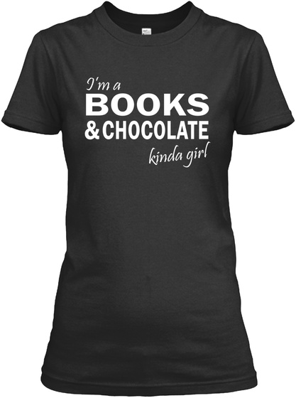 I'm A Books & Chocolate Kinda Girl Black T-Shirt Front