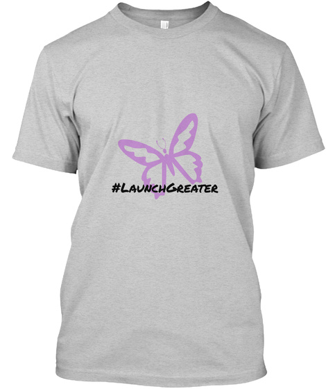 #Launchgreater Light Steel T-Shirt Front