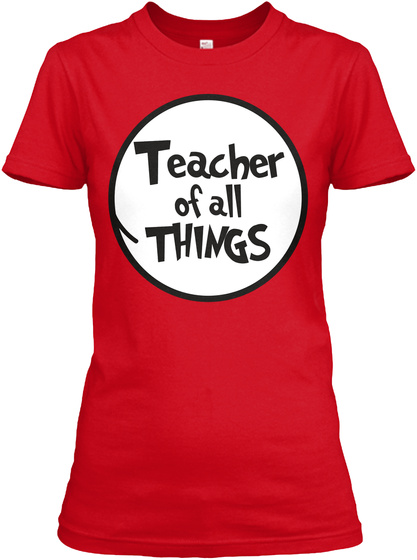 Teacher - Of All Things Unisex Tshirt