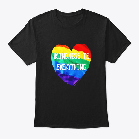 Kindness Is Everything Lgbt Rainbow Flag Black T-Shirt Front