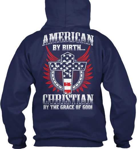 American By Birth Christian By The Grace Of God! Navy T-Shirt Back