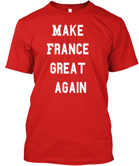Make 
France 
Great 
Again Red T-Shirt Front