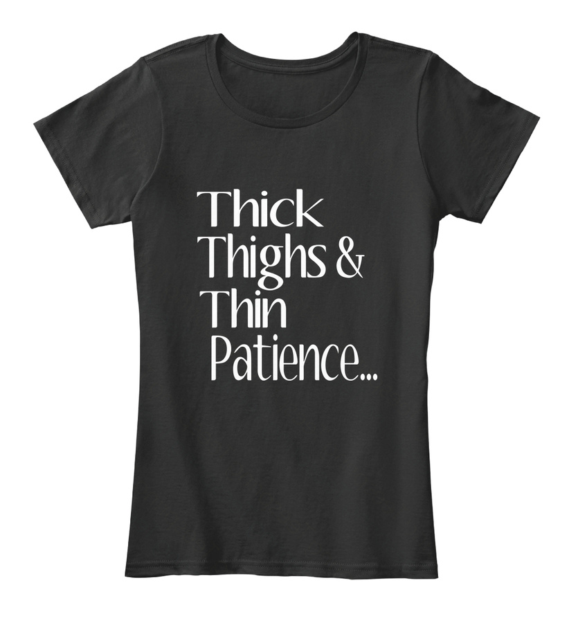 Thick thighs Thin patience Unisex Tshirt
