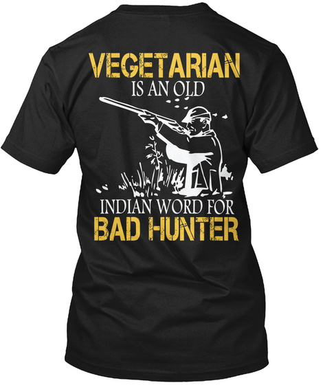 Vegetarian Is An Old Indian Bad Hunter Black T-Shirt Back