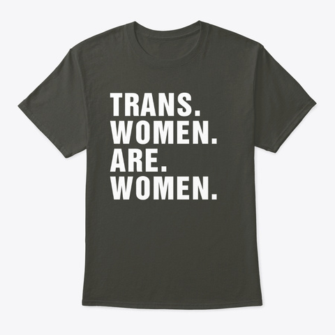 Trans Women Are Women Smoke Gray Camiseta Front