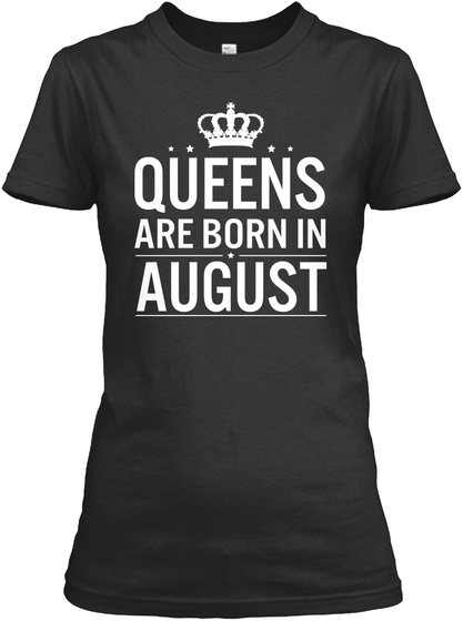 Queens Are Born In August Black T-Shirt Front