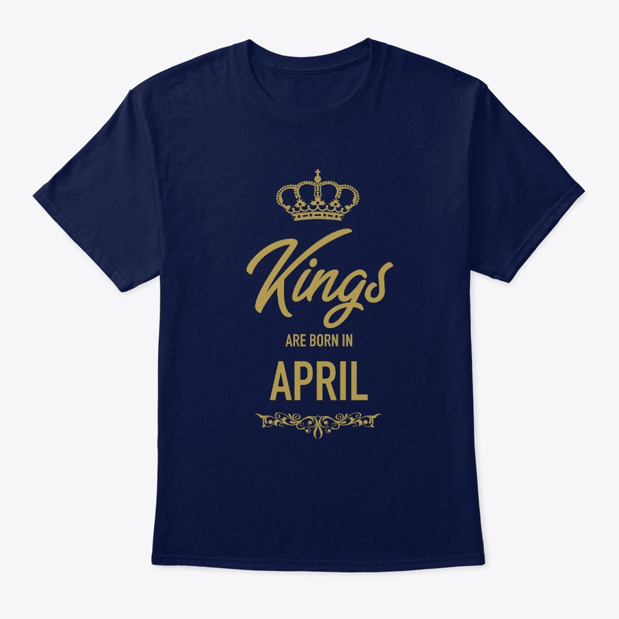 Kings Are Born In April Funny Birthday Unisex Tshirt