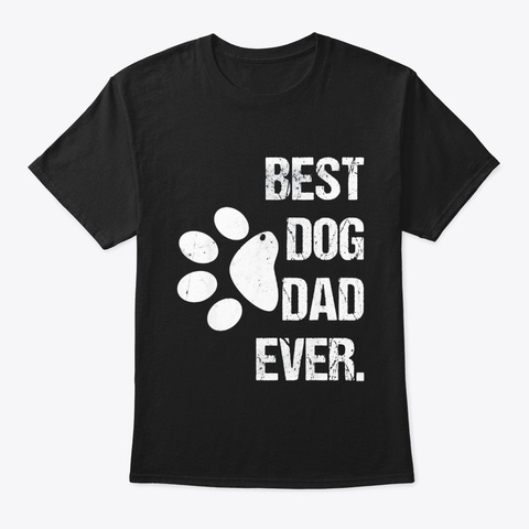 Best Dog Dad Ever Vintage Funny Fathers Black T-Shirt Front