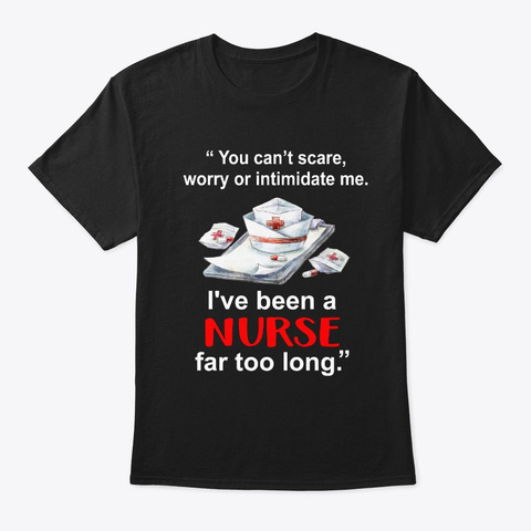You Can't Scare Worry Or Intimidate Me  Black T-Shirt Front