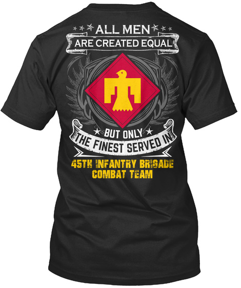 All Men Are Created Equal But Only The Finest Served In 45th Infantry Brigade Combat Team Black Camiseta Back