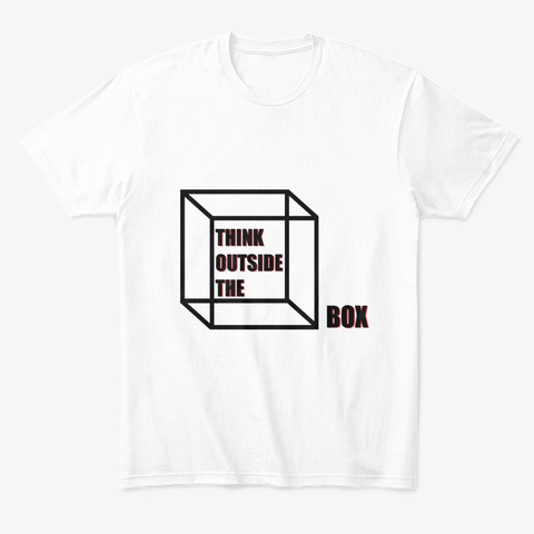 Think Outside The Box White T-Shirt Front