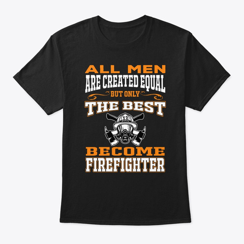 The Best Firefighter T Shirt Black T-Shirt Front