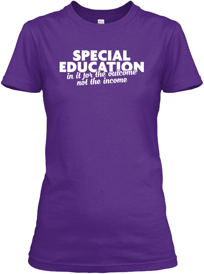 Special Education In It For The Outcome  Not The Income Purple T-Shirt Front