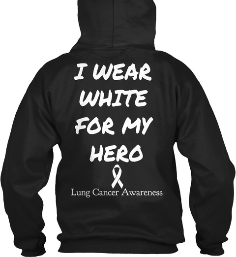 I Wear White For My Hero Lung Cancer Awareness Black áo T-Shirt Back