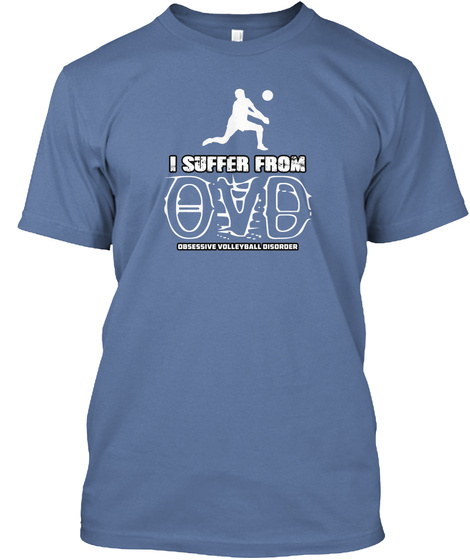 I Suffer From Ovd Obsessive Volleyball Disorder Denim Blue T-Shirt Front