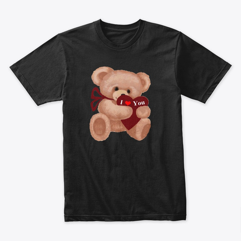 Teddy Bear With I Love You Black T-Shirt Front