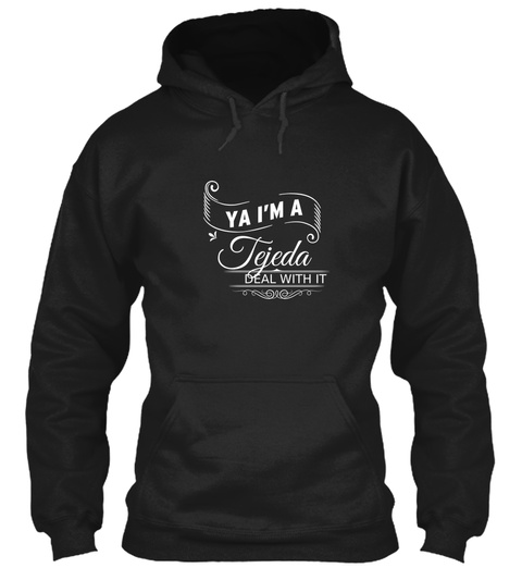 Ya I'm A Tejeda Deal With It Black T-Shirt Front