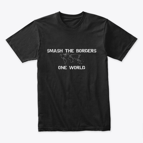 Smash The Borders, One World T Shirt Black T-Shirt Front