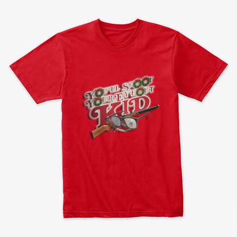 You'll Shoot Your Eye Out Kid Shirt Red T-Shirt Front