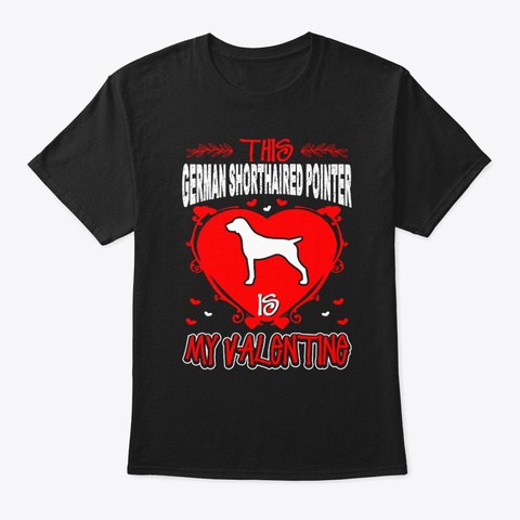 This Shorthaired Pointer Is My Valentine Black T-Shirt Front