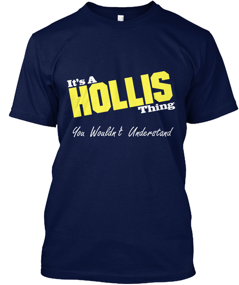 It's A Hollis Thing You Wouldn't Understand Navy T-Shirt Front