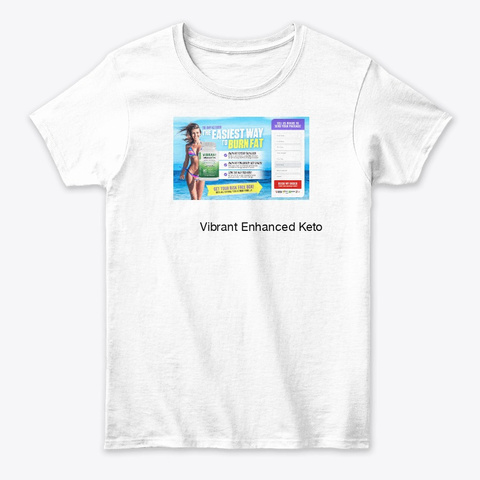 Vibrant Enhanced Keto Burn Fats Too Fast White T-Shirt Front