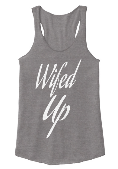 Wifed Up! - Wifed Up Products from Naetorious Tees! | Teespring
