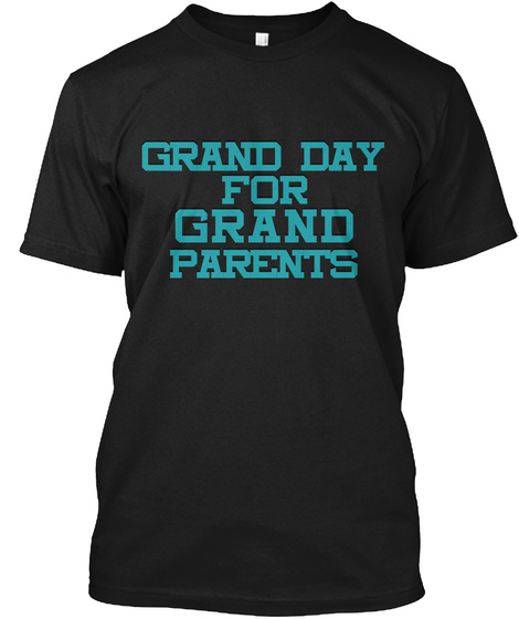 Grand Day For Grand Parents Black T-Shirt Front