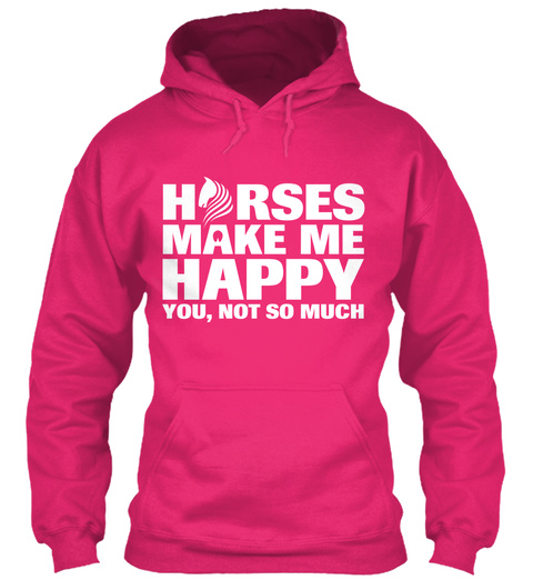 Horses Make Me Happy You, Not So Much Heliconia T-Shirt Front