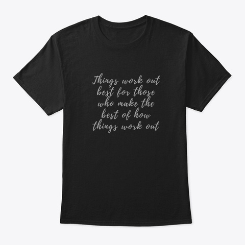 Things Work Out Best For Those..... Black T-Shirt Front