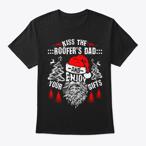 Kiss The Roofer's Dad Christmas Tee Black T-Shirt Front