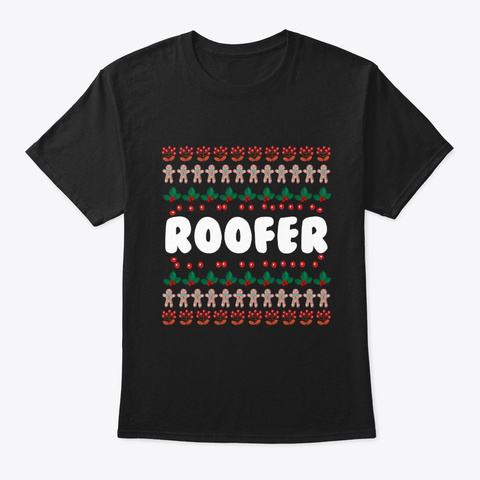 Ugly Christmas Style Roofer Gift Black T-Shirt Front