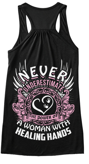 Never Underestimate The Power Of A Woman With Healing Hands  Black T-Shirt Back