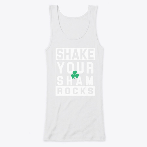 St. Patrick's Day Shake Your Shamrocks White Camiseta Front