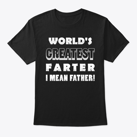 Fathers Day Humor World's Greatest Farte Black T-Shirt Front