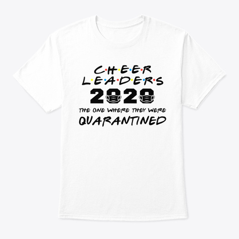 Cheerleaders 2020 Quarantined Tshirt White T-Shirt Front