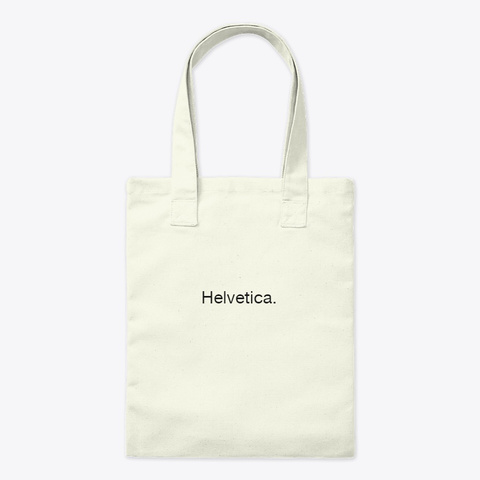 Overused Typeface: Helvetica Natural T-Shirt Front